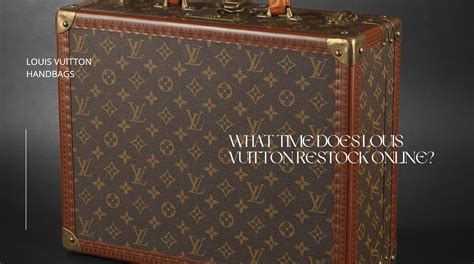 What Time Does Louis Vuitton Restock Online  